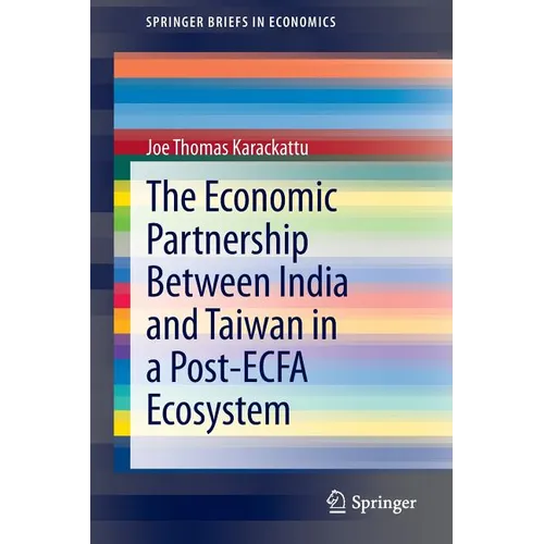 The Economic Partnership Between India and Taiwan in a Post-Ecfa Ecosystem - Paperback