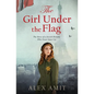 The Girl Under the Flag: The Story of a Jewish Heroine Who Never Gave Up - Paperback