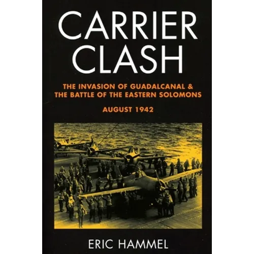 Carrier Clash: The Invasion of Guadalcanal and the Battle of the Eastern Solomons, August 1942 - Paperback