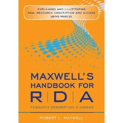 Maxwell's Handbook for RDA: Explaining and Illustrating RDA - Paperback