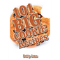 101 BIG COOKIE Recipes - Paperback