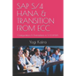 SAP S/4 Hana & Transition from Ecc: Configurations & Transactions in S/4 HANA - Paperback