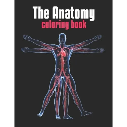 The Anatomy Coloring Book: The Human Body Coloring Book: The Ultimate Anatomy Study Guide - Paperback