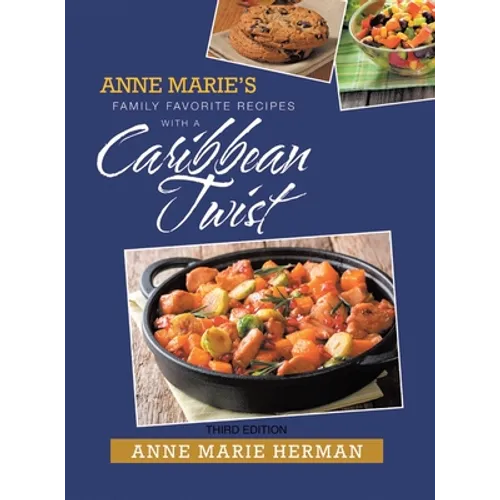 Anne Marie's Family Favorite Recipes with a Caribbean Twist - Hardcover