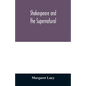 Shakespeare and the supernatural; a brief study of folklore, superstition, and witchcraft in 'Macbeth, ' 'Midsummer night's dream' and 'The tempest, ' - Paperback