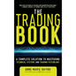 The Trading Book: A Complete Solution to Mastering Technical Systems and Trading Psychology - Hardcover