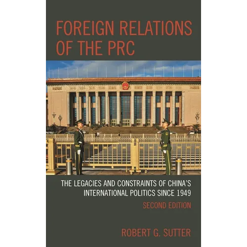 Foreign Relations of the PRC: The Legacies and Constraints of China's International Politics since 1949 - Paperback