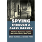 Spying Through a Glass Darkly: American Espionage Against the Soviet Union, 1945-1946 - Hardcover