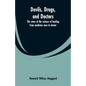 Devils, drugs, and doctors: the story of the science of healing from medicine men to doctor - Paperback
