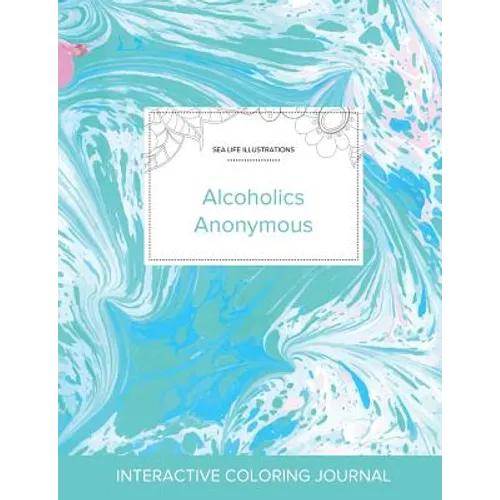 Adult Coloring Journal: Alcoholics Anonymous (Sea Life Illustrations, Turquoise Marble) - Paperback