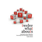 Twelve What Abouts: Answering Common Objections Concerning God's Sovereignty in Election - Paperback