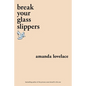 Break Your Glass Slippers - Paperback