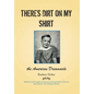 There's Dirt on My Shirt: The American Dreamsicle - Hardcover