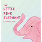 The Little Pink Elephant - Hardcover