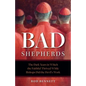 Bad Shepherds: The Dark Years in Which the Faithful Thrived While Bishops Did the Devil's Work - Paperback