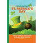 Celebrating St. Patrick's Day: History, Traditions, and Activities - A Holiday Book for Kids - Hardcover