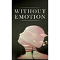 Without Emotion - Hardcover