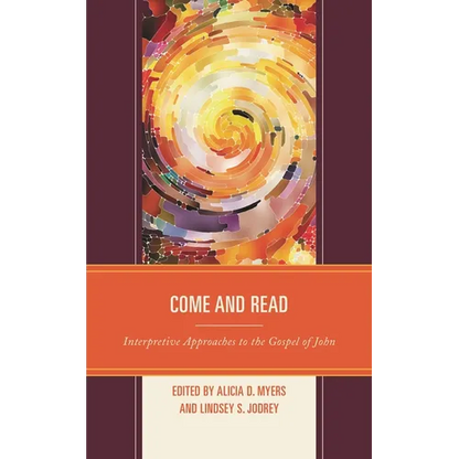 Come and Read: Interpretive Approaches to the Gospel of John - Paperback