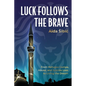 Luck Follows the Brave: From Refugee Camps, Abuse, and Suicide Loss to Living the Dream - Paperback