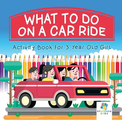 What To Do on a Car Ride Activity Book for 3 Year Old Girl - Paperback