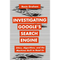 Investigating Google's Search Engine: Ethics, Algorithms, and the Machines Built to Read Us - Hardcover