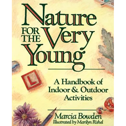 Nature for the Very Young: A Handbook of Indoor and Outdoor Activities for Preschoolers - Paperback