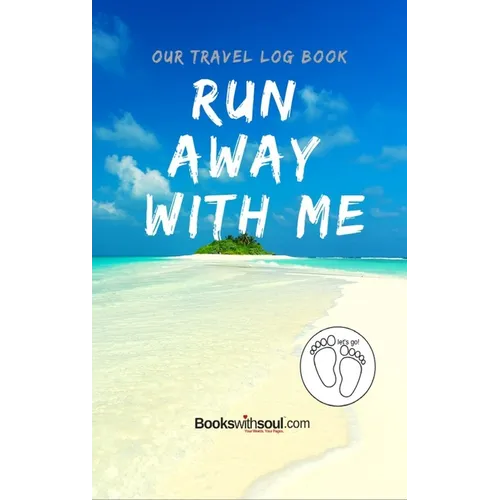 Our Travel Log Book: Run Away With Me: Notebook Bucket list for Couples, Engagement, Wedding, Honeymoon & Keepsake Memory Pages for 50 adve - Hardcover