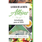 La Guía de la dieta Atkins - Actualizada para el 2020: Comer bien, recuperar tu salud & Bajar de peso - Descubre los secretos de una dieta baja en car - Hardcover