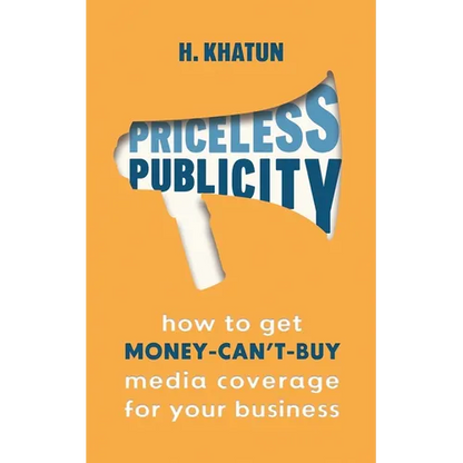 Priceless Publicity: How to get money-can't-buy media coverage for your business - Paperback