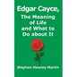 Edgar Cayce, The Meaning of Life and What to Do About It - Paperback