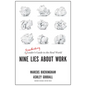 Nine Lies about Work: A Freethinking Leader's Guide to the Real World - Hardcover