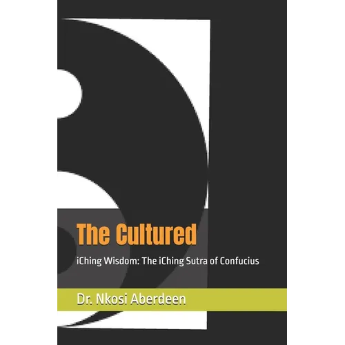 The Cultured: iChing Wisdom: The iChing Sutra of Confucius - Paperback