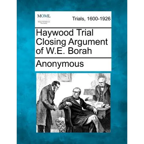 Haywood Trial Closing Argument of W.E. Borah - Paperback