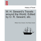 W. H. Seward's Travels around the World. Edited by O. R. Seward, etc. - Paperback