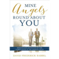 Mine Angels Round about You: Miraculous Accounts of the Lord's Hand in the Mission Field - Paperback