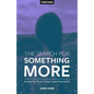 The Search For Something More: A Guide For Those Trying To Heal Themselves - Paperback
