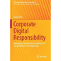 Corporate Digital Responsibility: Managing Corporate Responsibility and Sustainability in the Digital Age - Paperback