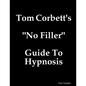 Tom Corbett's "No Filler" Guide To Hypnosis - Paperback