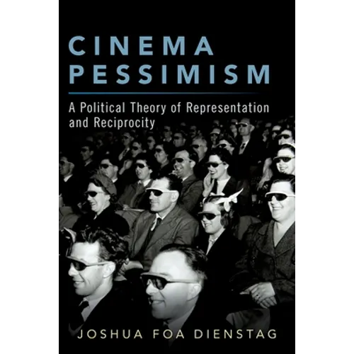 Cinema Pessimism: A Political Theory of Representation and Reciprocity - Paperback