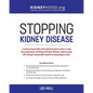 Stopping Kidney Disease: A science based treatment plan to use your doctor, drugs, diet and exercise to slow or stop the progression of incurable kidn - Paperback