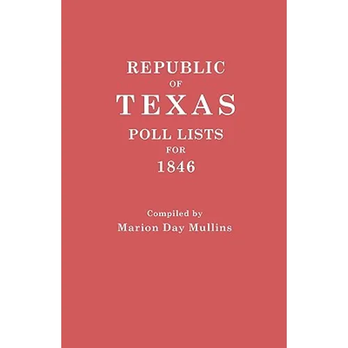 Republic of Texas: Poll Lists for 1846 - Paperback