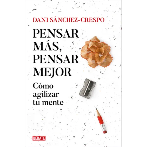 Pensar Más, Pensar Mejor: Cómo Agilizar Tu Mente / Think More, Think Better: How to Agilize Your Mind - Paperback