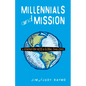 Millennials and Mission: A Generation Faces a Global Challenge - Paperback
