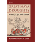 The Great Maya Droughts: Water, Life, and Death - Paperback