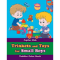 Trinkets and Toys for Small Boys: Toddler Color Book - Paperback