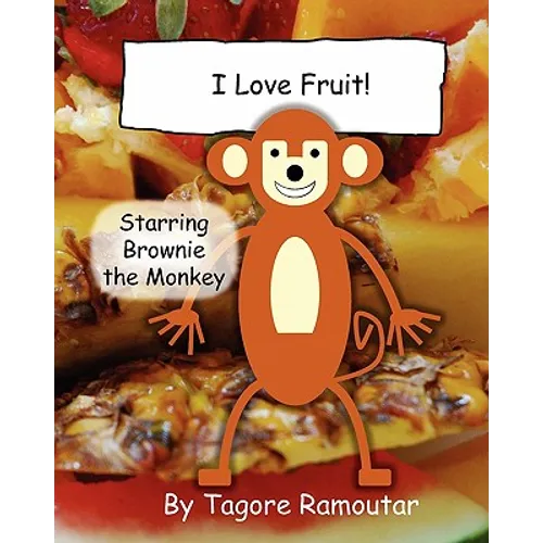 I Love Fruit!: Starring Brownie Monkey - Paperback