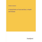 A Handy Book on Food and Diet, in Health and Disease - Paperback