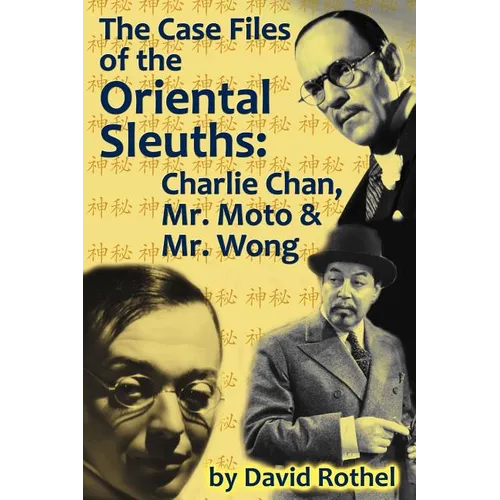 The Case Files of the Oriental Sleuths: Charlie Chan, Mr. Moto, and Mr. Wong - Paperback