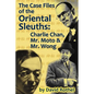 The Case Files of the Oriental Sleuths: Charlie Chan, Mr. Moto, and Mr. Wong - Paperback