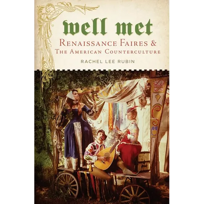Well Met: Renaissance Faires and the American Counterculture - Paperback